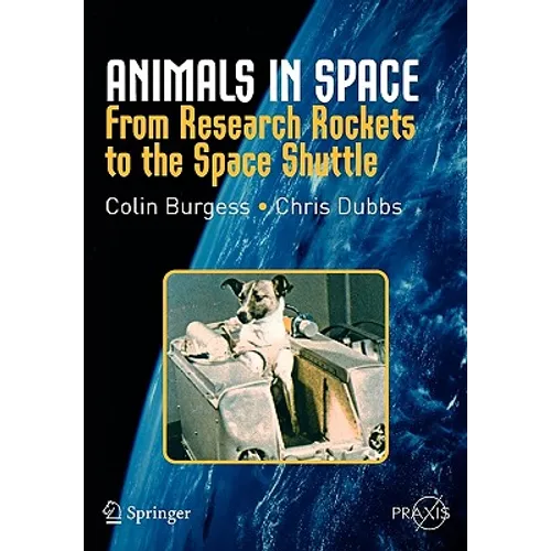 Animals in Space: From Research Rockets to the Space Shuttle