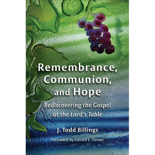 Remembrance, Communion, and Hope: Rediscovering the Gospel at the Lord's Table