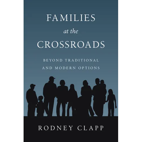 Families at the Crossroads: Beyond Tradition Modern Options