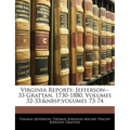 Virginia Reports: Jefferson--33 Grattan, 1730-1880, Volumes 32-33; volumes 73-74