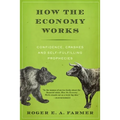 How the Economy Works: Confidence, Crashes and Self-Fulfilling Prophecies