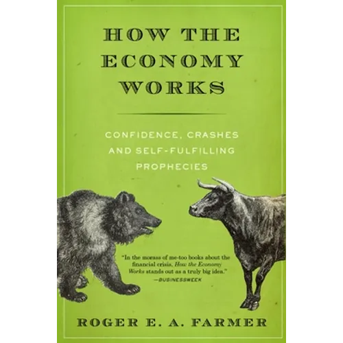 How the Economy Works: Confidence, Crashes and Self-Fulfilling Prophecies