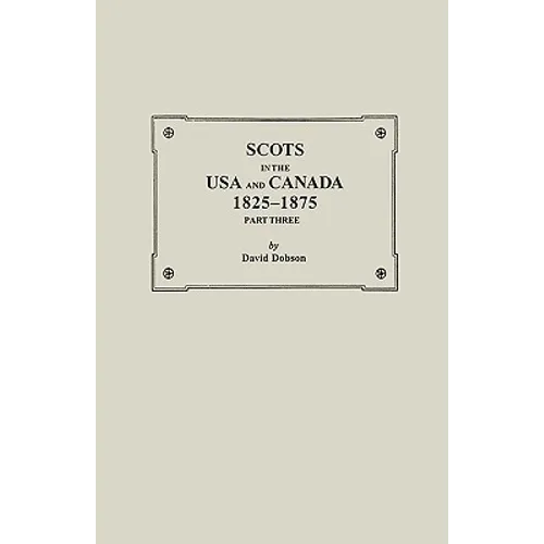 Scots in the USA and Canada, 1825-1875. Part Three