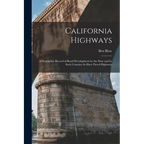 California Highways: A Descriptive Record of Road Development by the State and by Such Counties As Have Paved Highways - Paperback