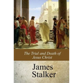 The Trial and Death of Jesus Christ