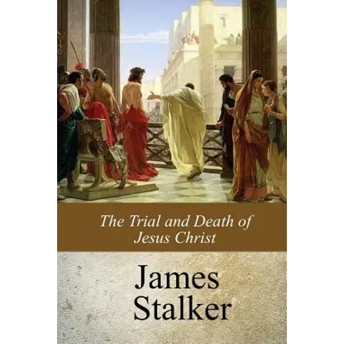The Trial and Death of Jesus Christ