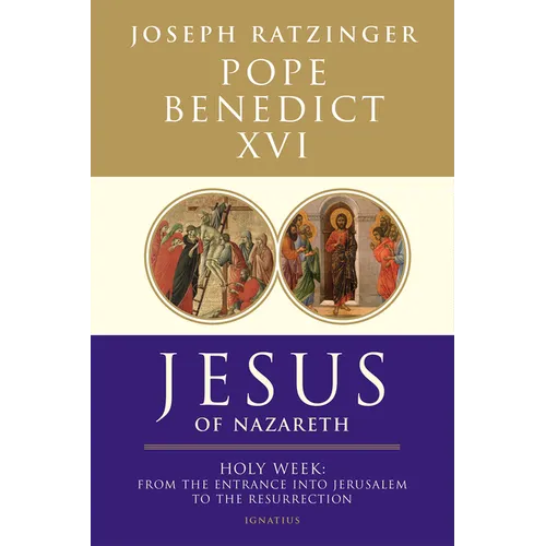 Jesus of Nazareth: Holy Week: From the Entrance Into Jerusalem to the Resurrection Volume 2