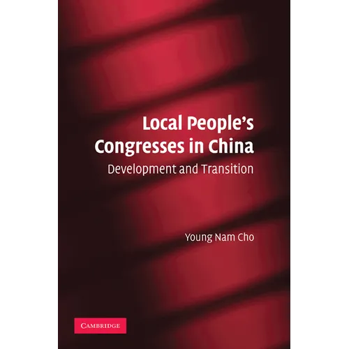 Local People's Congresses in China: Development and Transition
