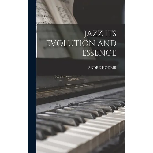 Jazz Its Evolution and Essence