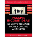 Passive Income Ideas: 50 Ways to Make Money Online Analyzed