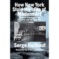 How New York Stole the Idea of Modern Art