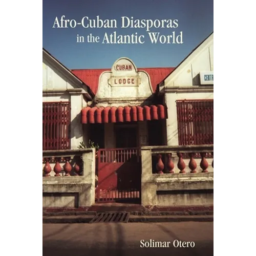 Afro-Cuban Diasporas in the Atlantic World