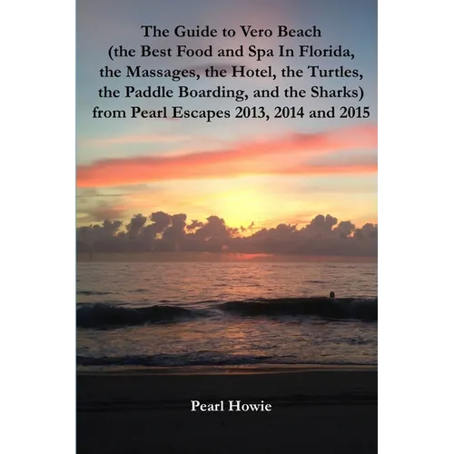 The Guide to Vero Beach (the Best Food and Spa In Florida, the Massages, the Hotel, the Turtles, the Paddle Boarding, and the Sharks) from Pearl Escap