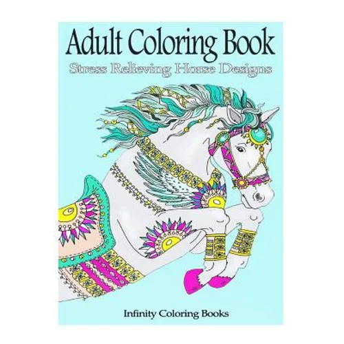 Adult Coloring Book: Stress Relieving Horse Designs