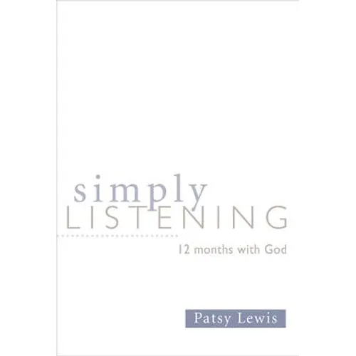 Simply Listening: 12 Months with God