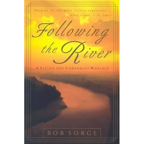 Following the River: A Vision for Corporate Worship
