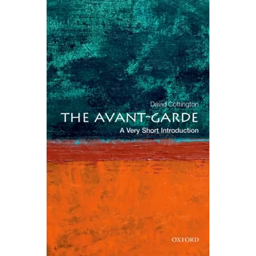 The Avant-Garde: A Very Short Introduction