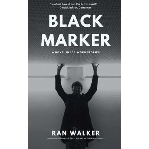 Black Marker: A Novel in 100-Word Stories