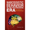 Narcissistic Behavior in the Postmodern Era: The Study of Neuropsychology