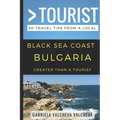 Greater Than a Tourist- Black Sea Coast Bulgaria: 50 Travel Tips from a Local