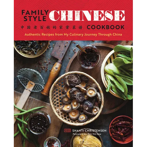 Family Style Chinese Cookbook: Authentic Recipes from My Culinary Journey Through China