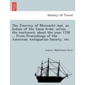 The Journey of Moncacht-Apé, an Indian of the Yazoo tribe, across the continent, about the year 1700 ... From Proceedings of the American Antiqu