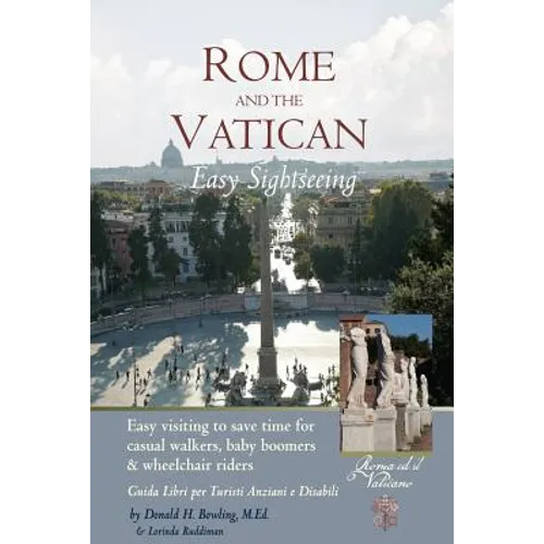 Rome and Vatican Easy Sightseeing: Easy visiting for casual walkers, seniors and handicapped travelers. Guiida Libri per Turisti Anziani e Disabilid
