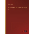 The English Bible and our Duty with Regard to It