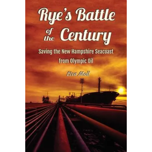 Rye's Battle of the Century: Saving the New Hampshire Seacoast from Olympic Oil