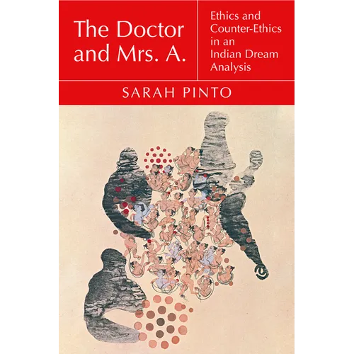 The Doctor and Mrs. A.: Ethics and Counter-Ethics in an Indian Dream Analysis