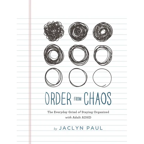 Order from Chaos: The Everyday Grind of Staying Organized with Adult ADHD