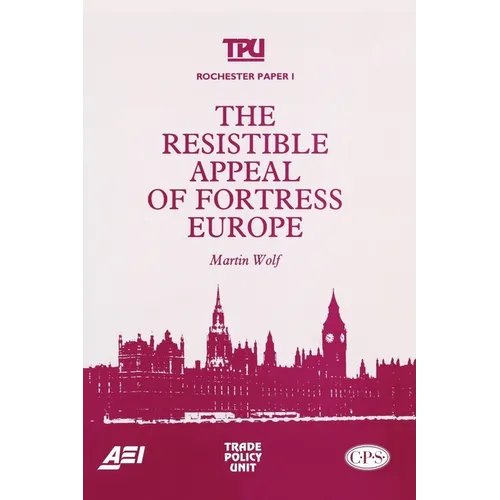 The Resistible Appeal of Fortress Europe (Rochester Paper; 1)
