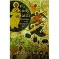 The Melody of Faith: Theology in an Orthodox Key
