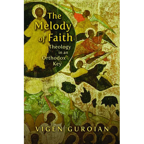 The Melody of Faith: Theology in an Orthodox Key