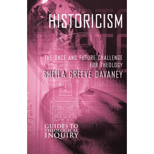 Historicism: The Once and Future Challenge for Theology