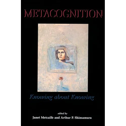 Metacognition: Knowing about Knowing