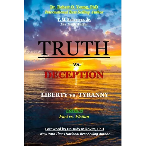 TRUTH vs. DECEPTION - Liberty vs. Tyranny: Covid-19, Fact vs. Fiction