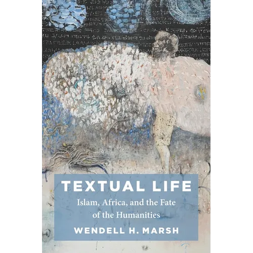 Textual Life: Islam, Africa, and the Fate of the Humanities