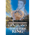 Graceland and the Horseshoe Ring
