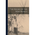 The Negro in the New World