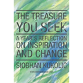 The Treasure You Seek: A Year's Reflection on Inspiration and Change
