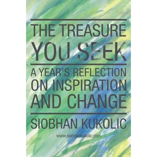 The Treasure You Seek: A Year's Reflection on Inspiration and Change