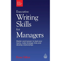 Executive Writing Skills for Managers: Master Word Power to Lead Your Teams, Make Strategic Links and Develop Relationships
