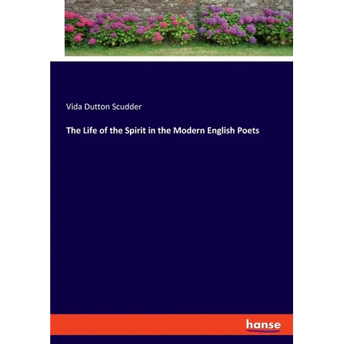 The Life of the Spirit in the Modern English Poets