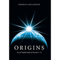 Origins: An In-Depth Study of Genesis 1-11
