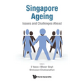 Singapore Ageing: Issues and Challenges Ahead