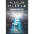 Miracles on the Battlefield: Heartwarming Stories of God's Protection in Perilous Times