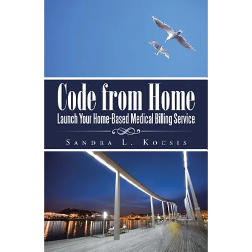 Code from Home: Launch Your Home-Based Medical Billing Service