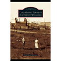 Lead-Mining Towns of Southwest Wisconsin
