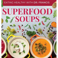 Superfood Soups: The Nutritious Guide to Quick and Easy Immune-Boosting Soup Recipes